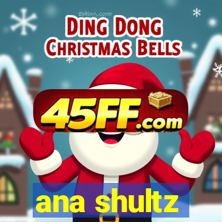ana shultz